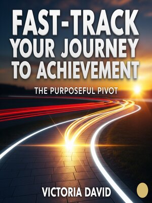 cover image of Fast-Track Your Journey to Achievement